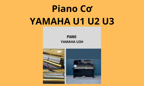 PIANO CƠ YAMAHA U1 U2 U3